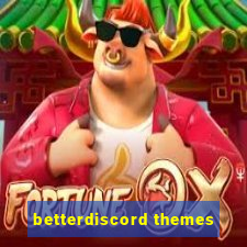 betterdiscord themes